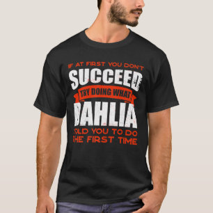 Tu, was Dahlia dir gesagt hat, Freunde zu tun Name T-Shirt