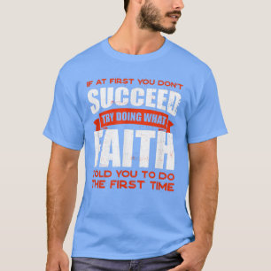 Tu, was der Glaube dir gesagt hat, Freunde zu tun T-Shirt