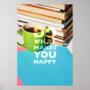Tu, was dich glücklich macht, Kaffee, Bücher und P Poster