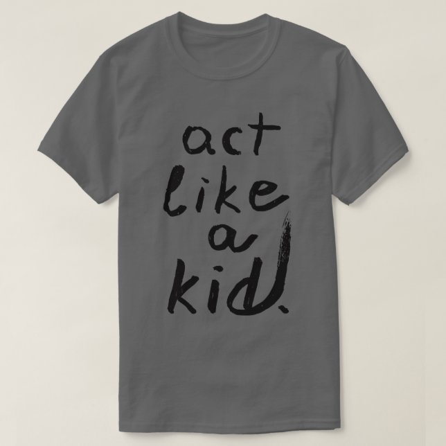 Tu wie ein Kind! T-Shirt (Design vorne)