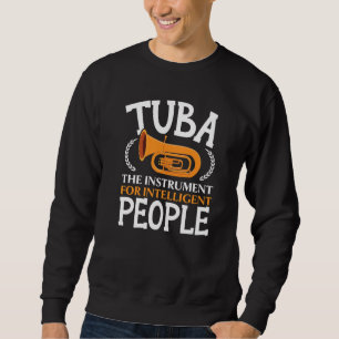 Tuba das Instrument für intelligente Menschen Musi Sweatshirt