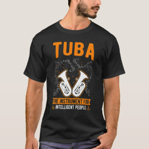 Tuba Das Instrument für intelligente Menschen Tuba T-Shirt