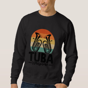 Tuba-Flüsterer Musiker Tubaist Tubist Tuba-Spieler Sweatshirt