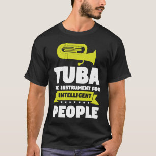 Tuba ist für intelligente Leute Tuba Spieler T-Shirt