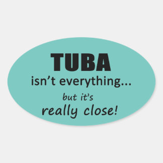 Tuba ist nicht alles ovale Aufkleber