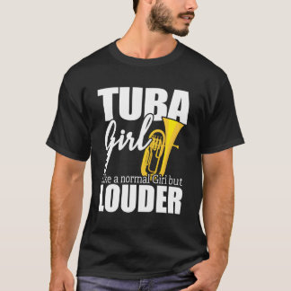 Tuba Player gibt Ideen wie ein normales Mädchen, a T-Shirt