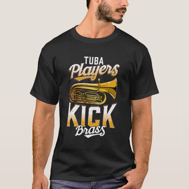 Tuba Players Kick Brass Funny Tuba T-Shirt (Vorderseite)