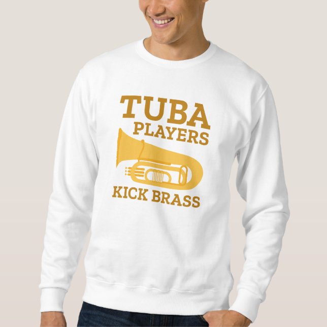 Tuba Players Kick Brass Sweatshirt (Vorderseite)