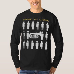 Tuba Same ist Lame Tee Shirt - März zu Ihrem eigen