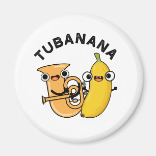 Tubanana Funny Tuba Banana Pun Magnet
