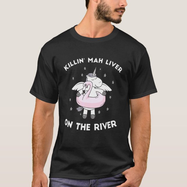 Tubing Unicorn Killin Mah Leber am Fluss T-Shirt (Vorderseite)