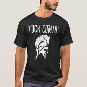 Tuck Comin' T-Shirt