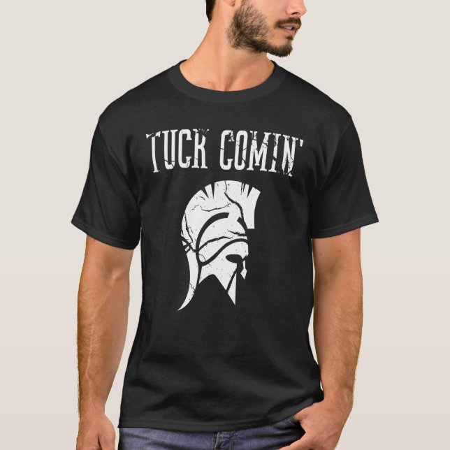 Tuck Comin' T-Shirt (Vorderseite)