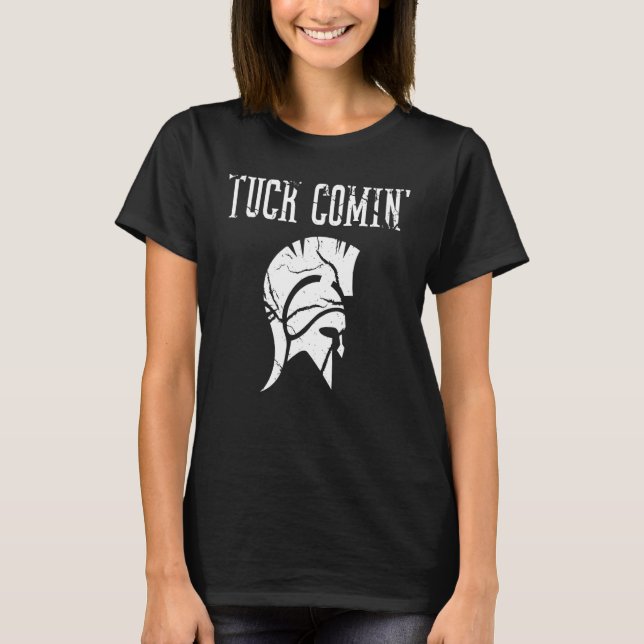 Tuck Comin' T-Shirt (Vorderseite)