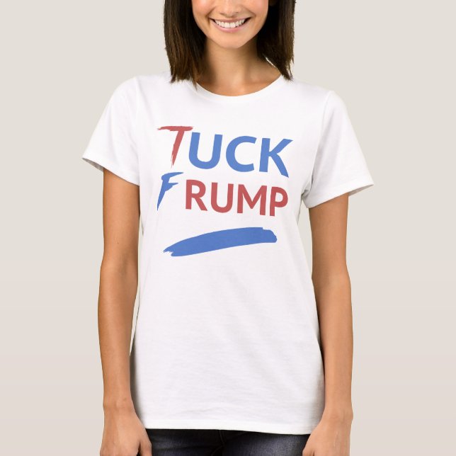 Tuck Frump Anti-Trump T-Shirt (Vorderseite)