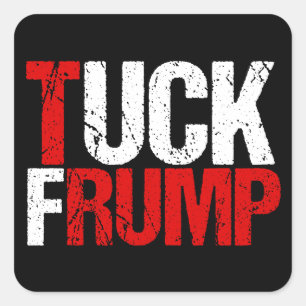 Tuck Frump Funny Anti Donald Trump Quadratischer Aufkleber
