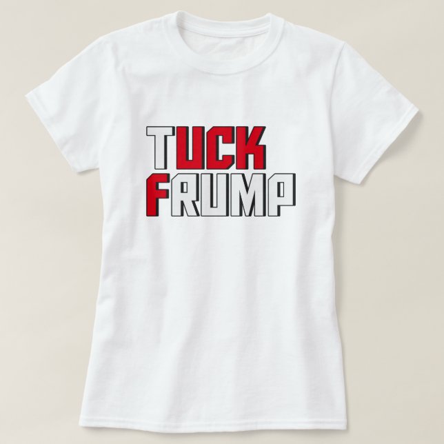 Tuck Frump Funny Anti Donald Trump Wordplay T-Shirt (Design vorne)