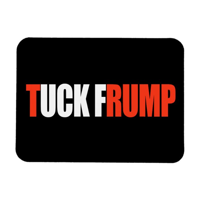 TUCK FRUMP - - .pnng Magnet (Horizontal)