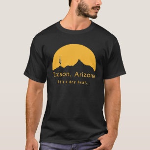 Tucson, Arizona - Es ist eine trockene Hitze... T-Shirt