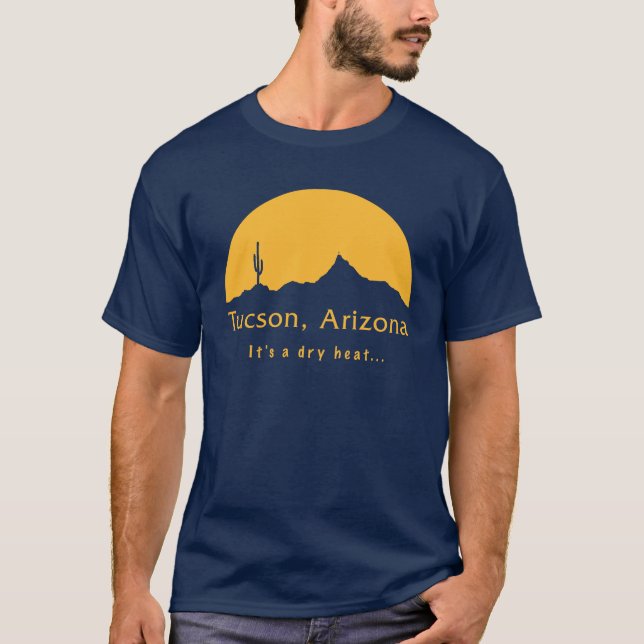 Tucson, Arizona - Es ist eine trockene Hitze... T-Shirt (Vorderseite)