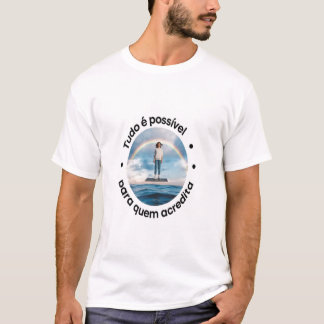 Tudo é possível para quem acredita T-Shirt