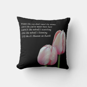 Tulips Arbeit Liebe tanzen Live Inspiration Zitat  Kissen