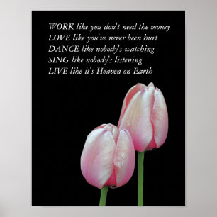 Tulips Arbeit Liebe tanzen Live Inspiration Zitat Poster