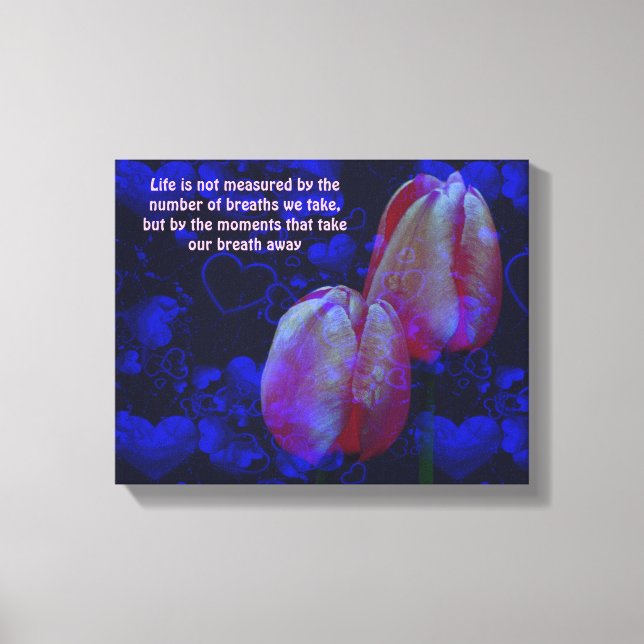 Tulips hören Lebenseinstellung Inspiration Zitat Leinwanddruck (Vorderseite)