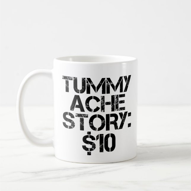 Tummy Ache Story $10 Stomachache Funny Kaffeetasse (Links)