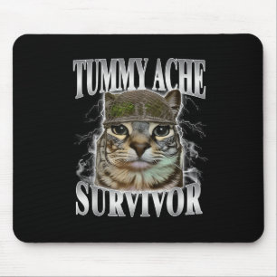 Tummy Ache Survivor Funny Cat Meme Mousepad