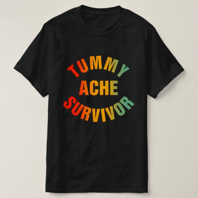 Tummy Ache Survivor Funny T-Shirt (Design vorne)