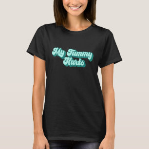 TUMMY ACHE SURVIVOR My Stomach Hurts Wavy Meme 5 T-Shirt