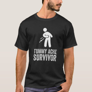 Tummy Ache Survivor Stomach Ache My Tummy Hurmy IB T-Shirt