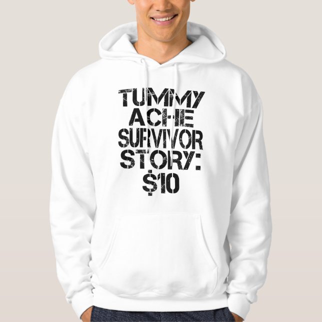 Tummy Ache Survivor Story $10 Stomachache Funny Hoodie (Vorderseite)