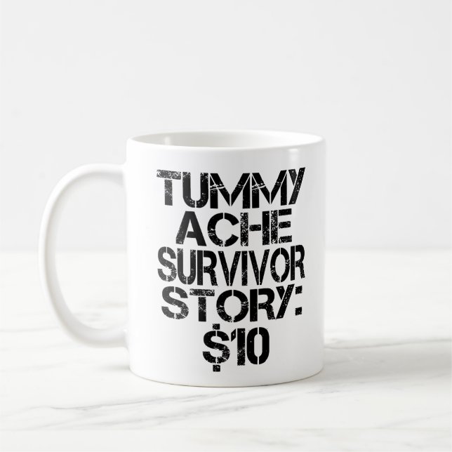 Tummy Ache Survivor Story $10 Stomachache Funny Kaffeetasse (Links)
