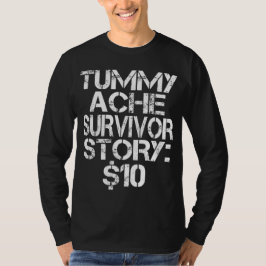 Tummy Ache Survivor Story $10 Stomachache IBS T-Shirt