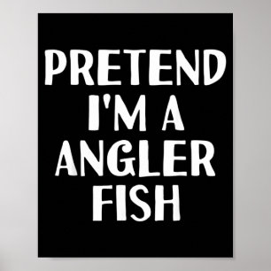 TUN ALS OB ICH EIN ANGLERFISCH BIN Lustiges Hallow Poster