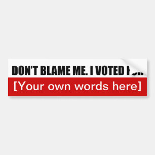 tun nicht - blame-me-i-voted-for-template-02 autoaufkleber