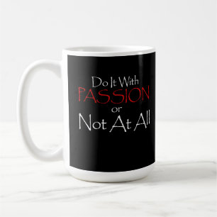 TUN SIE ES MIT LEIDENSCHAFT ODER NICHT IN ALLEN MO KAFFEETASSE