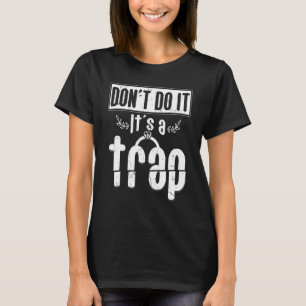 Tun Sie es nicht, ist eine Falle Verlobung Verlobt T-Shirt