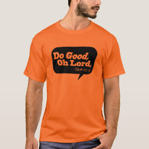 Tun Sie gutes, oh Lord T-Shirt