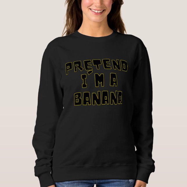 TUN SIE, ICH BIN EINE BANANENLAZY HALLOWEEN COSTUM SWEATSHIRT (Vorderseite)