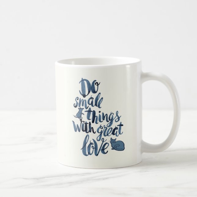 Tun Sie kleine Sachen mit großer Liebe Tasse (Rechts)