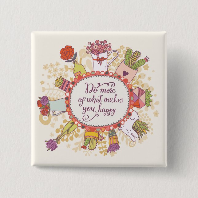 Tun Sie mehr von, was Sie glückliche 2 macht Button (Vorderseite)