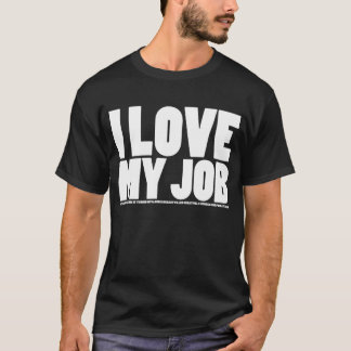 (Tun Sie nicht), Liebe I mein Job T-Shirt