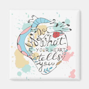 Tun Sie nur, was Ihr Herz Ihnen sagt Magnet