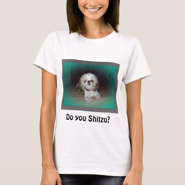 Tun Sie Shitzu? T-Shirt (Vorderseite)