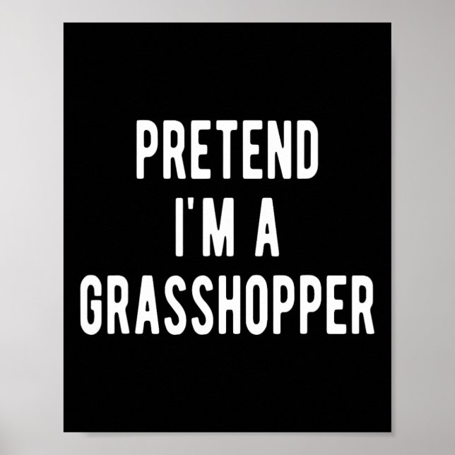 Tun Sie so, als wäre ich ein Grhopper-Kostüm-Insek Poster (Vorne)