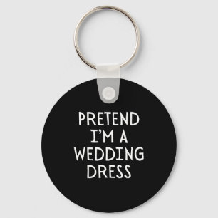 Tun Sie so, als wäre ich ein Hochzeitskleid Kostüm Schlüsselanhänger