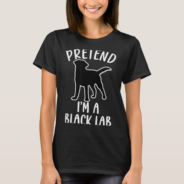 Tun Sie so, als wäre ich ein schwarzer Labrador-Hu T-Shirt (Vorderseite)